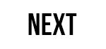 NEXT NEXT
